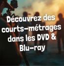 Les bonus dans les DVD et Blu-ray : Les courts-métrages