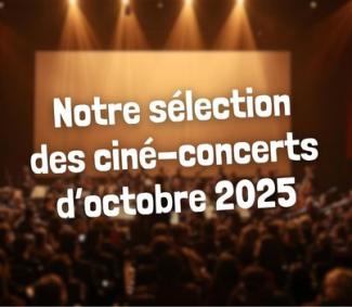 Ciné-concerts en France : notre sélection pour octobre 2025