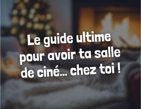 Le guide ultime pour créer une ambiance cinéma chez soi