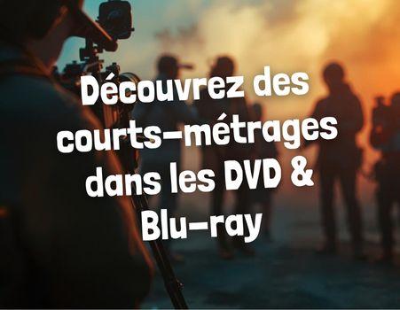 Les bonus dans les DVD et Blu-ray : Les courts-métrages