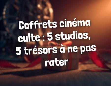 Ta collection ciné mérite ces coffrets collectors