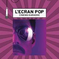 L'Écran Pop Cinéma-Karaoké : Bohemian Rhapsody
